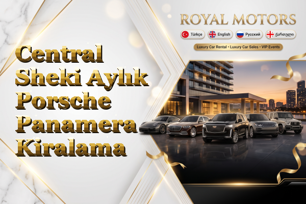 Central Sheki Aylık Porsche Panamera Kiralama