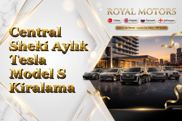 Central Sheki Aylık Tesla Model S Kiralama