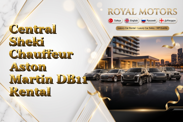 Central Sheki Chauffeur Aston Martin DB11 Rental