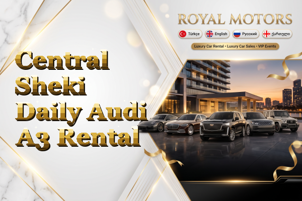 Central Sheki Daily Audi A3 Rental