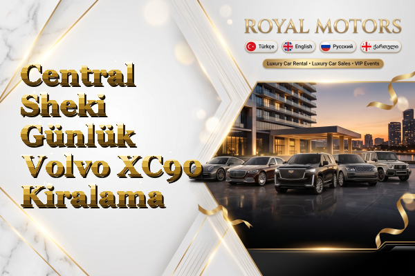 Central Sheki Günlük Volvo XC90 Kiralama