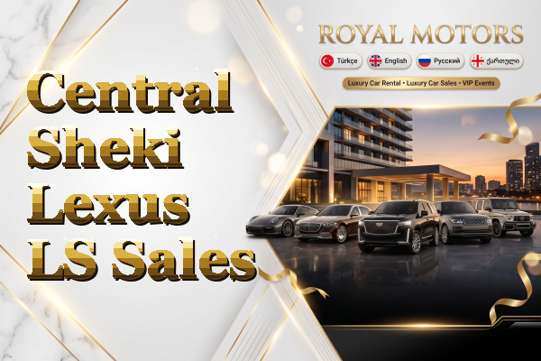 Central Sheki Lexus LS Sales