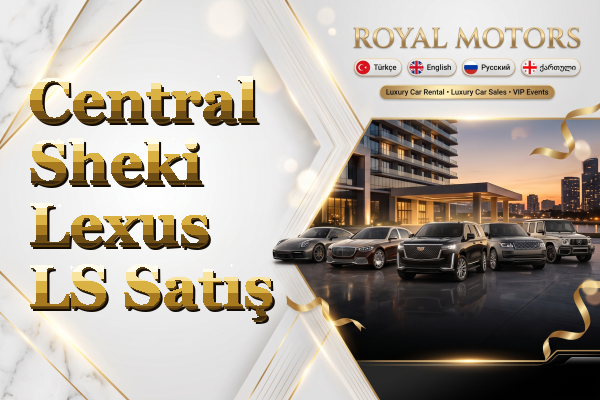 Central Sheki Lexus LS Satış