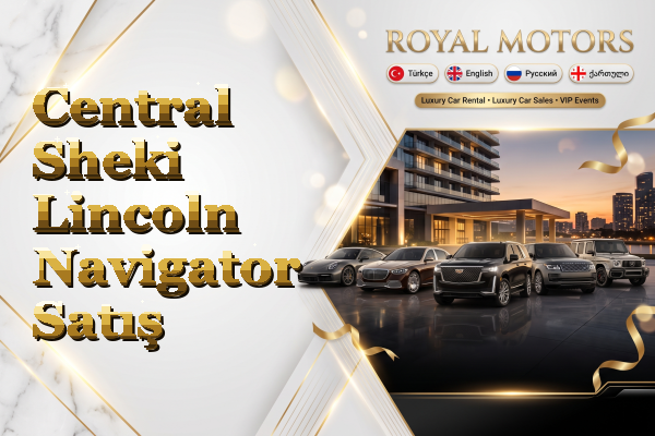 Central Sheki Lincoln Navigator Satış
