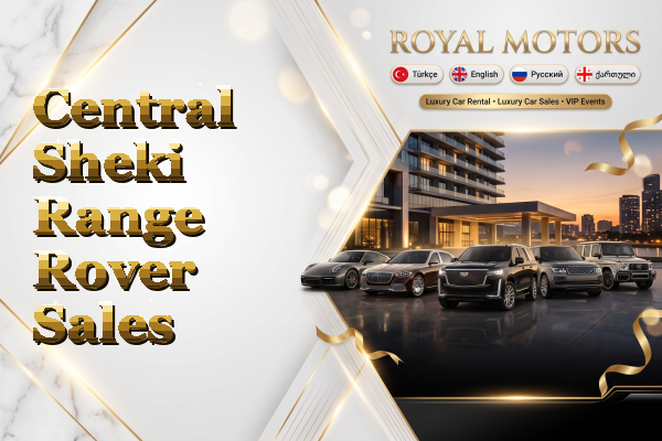 Central Sheki Range Rover Sales