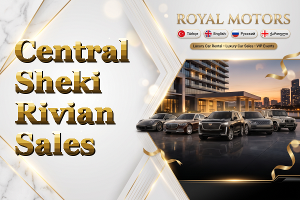 Central Sheki Rivian Sales