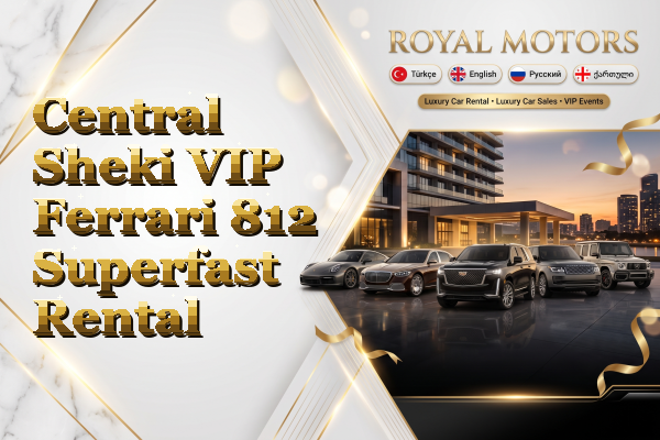 Central Sheki VIP Ferrari 812 Superfast Rental