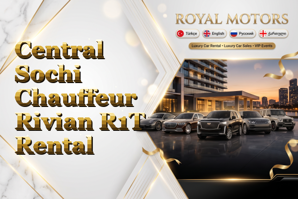 Central Sochi Chauffeur Rivian R1T Rental