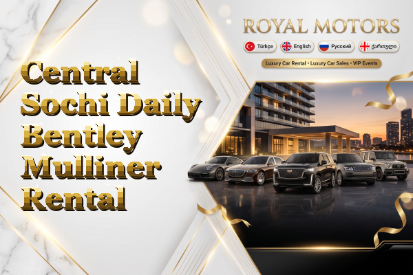 Central Sochi Daily Bentley Mulliner Rental