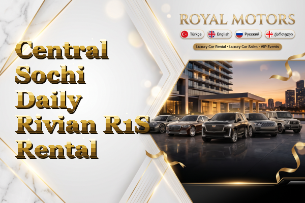 Central Sochi Daily Rivian R1S Rental