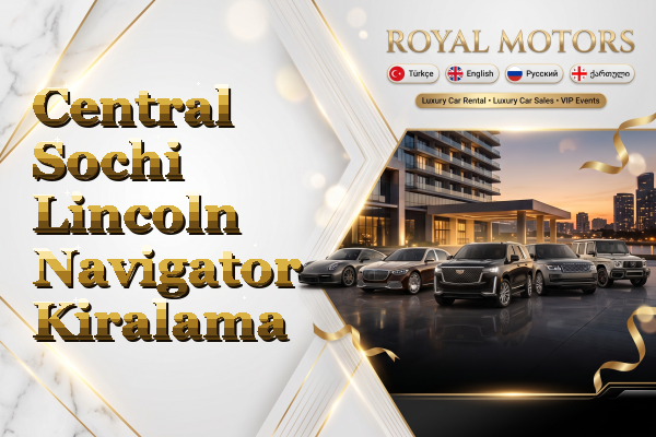 Central Sochi Lincoln Navigator Kiralama