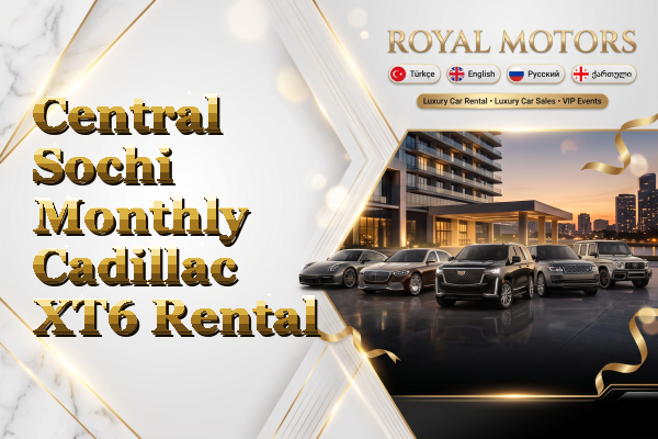 Central Sochi Monthly Cadillac XT6 Rental