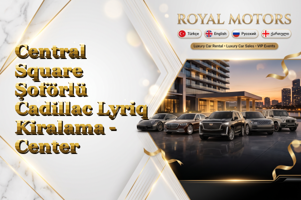 Central Square Şoförlü Cadillac Lyriq Kiralama - Center