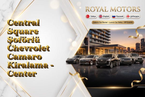 Central Square Şoförlü Chevrolet Camaro Kiralama - Center