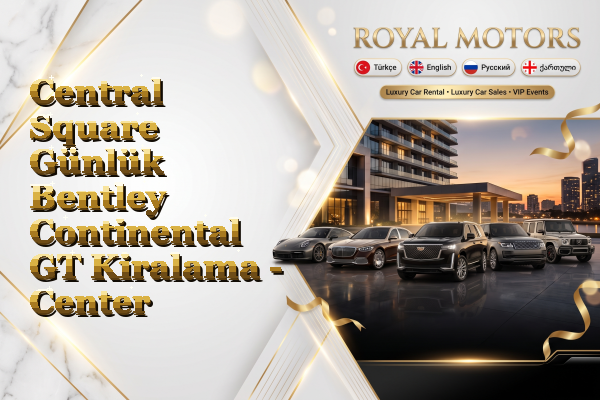 Central Square Günlük Bentley Continental GT Kiralama - Center