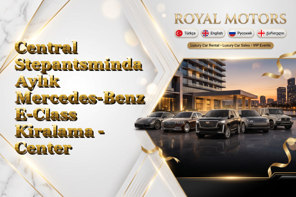 Central Stepantsminda Aylık Mercedes-Benz E-Class Kiralama - Center