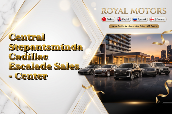 Central Stepantsminda Cadillac Escalade Sales - Center