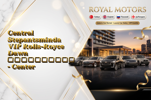Central Stepantsminda VIP Rolls-Royce Dawn გაქირავება - Center