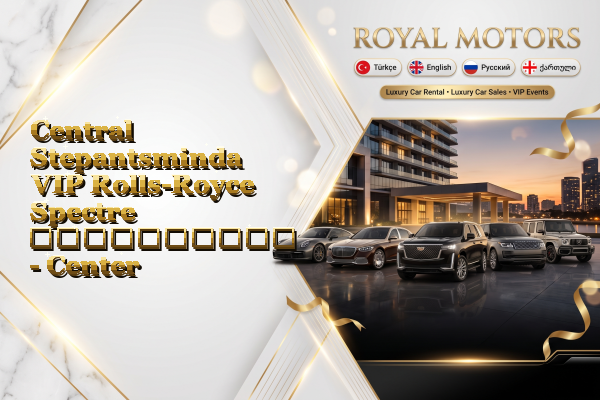 Central Stepantsminda VIP Rolls-Royce Spectre გაქირავება - Center