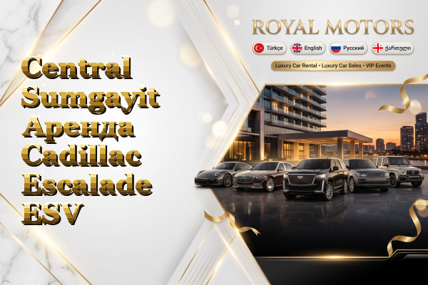 Central Sumgayit Аренда Cadillac Escalade ESV