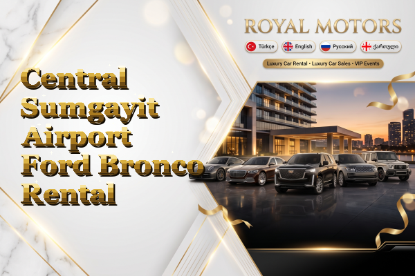 Central Sumgayit Airport Ford Bronco Rental