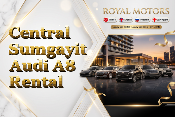 Central Sumgayit Audi A8 Rental