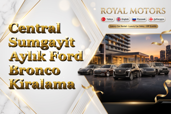 Central Sumgayit Aylık Ford Bronco Kiralama