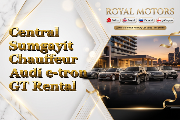 Central Sumgayit Chauffeur Audi e-tron GT Rental