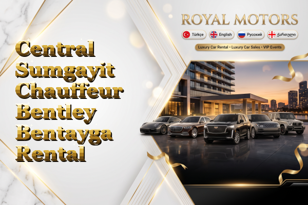 Central Sumgayit Chauffeur Bentley Bentayga Rental