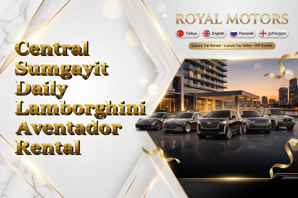 Central Sumgayit Daily Lamborghini Aventador Rental