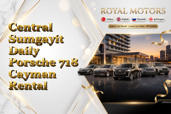 Central Sumgayit Daily Porsche 718 Cayman Rental
