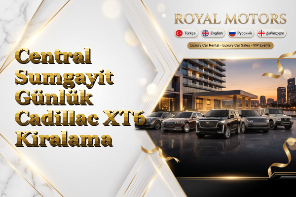 Central Sumgayit Günlük Cadillac XT6 Kiralama