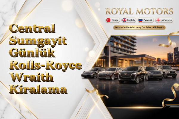 Central Sumgayit Günlük Rolls-Royce Wraith Kiralama