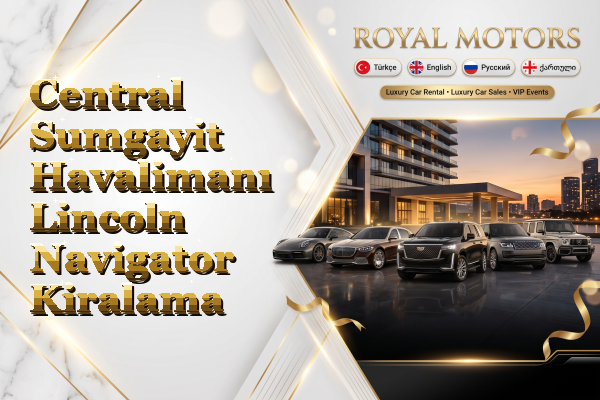 Central Sumgayit Havalimanı Lincoln Navigator Kiralama
