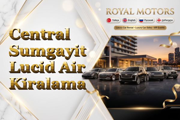 Central Sumgayit Lucid Air Kiralama