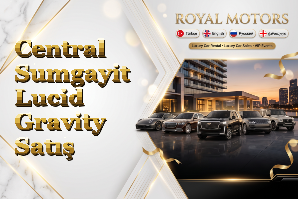 Central Sumgayit Lucid Gravity Satış