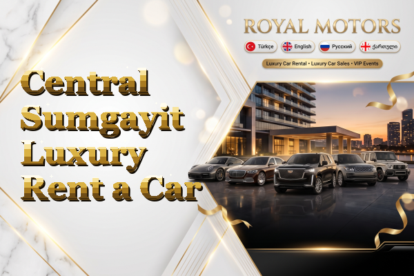 Central Sumgayit Luxury Rent a Car