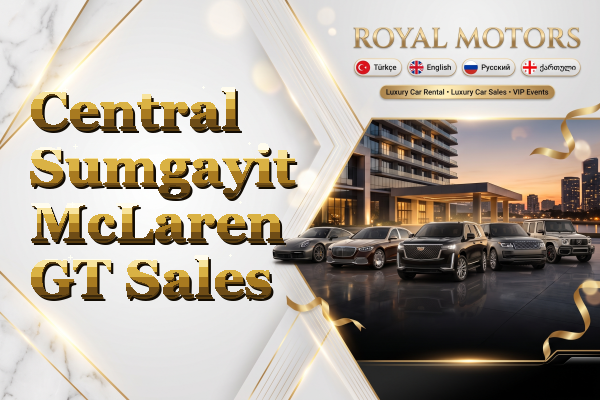 Central Sumgayit McLaren GT Sales
