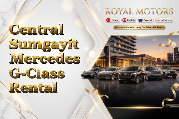 Central Sumgayit Mercedes G-Class Rental