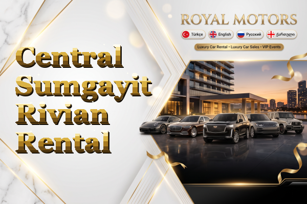 Central Sumgayit Rivian Rental
