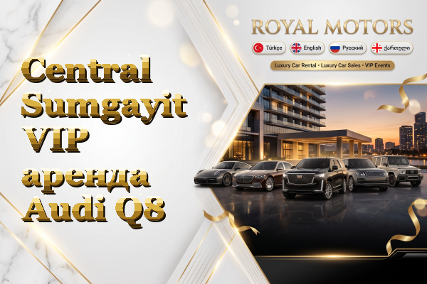 Central Sumgayit VIP аренда Audi Q8