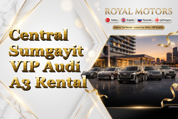 Central Sumgayit VIP Audi A3 Rental