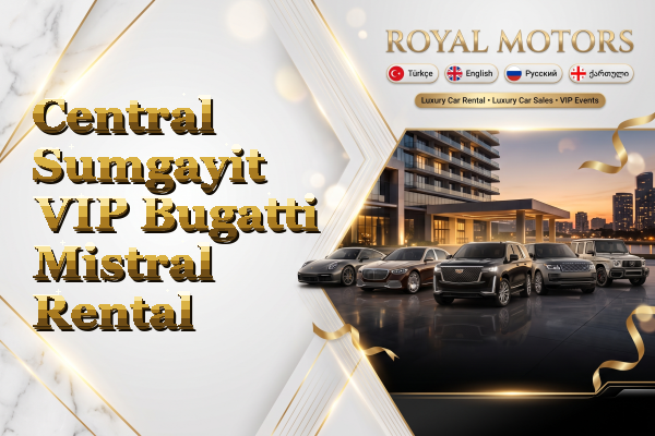 Central Sumgayit VIP Bugatti Mistral Rental