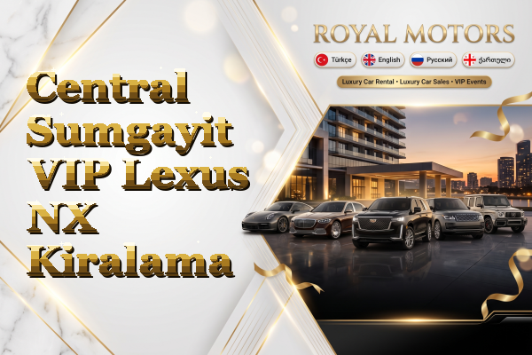 Central Sumgayit VIP Lexus NX Kiralama
