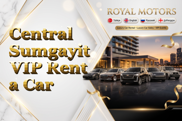 Central Sumgayit VIP Rent a Car
