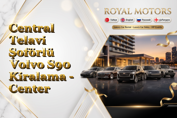 Central Telavi Şoförlü Volvo S90 Kiralama - Center