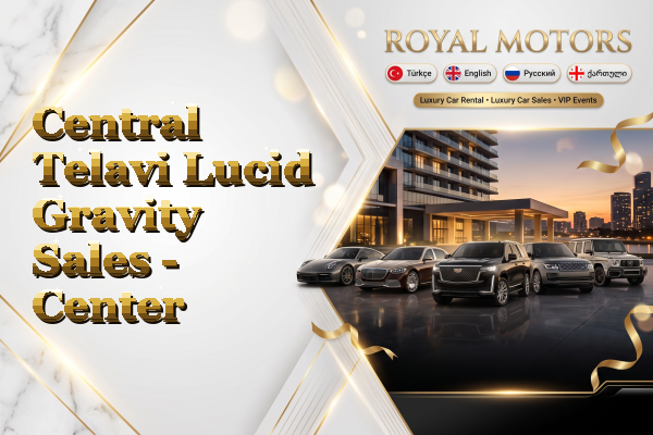 Central Telavi Lucid Gravity Sales - Center