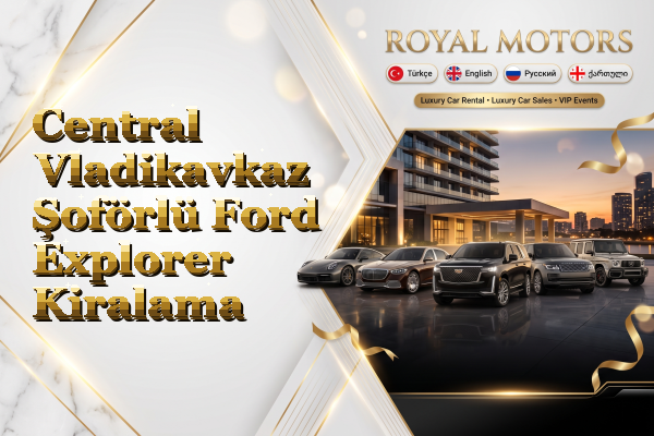 Central Vladikavkaz Şoförlü Ford Explorer Kiralama