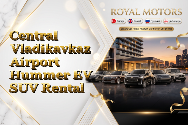 Central Vladikavkaz Airport Hummer EV SUV Rental