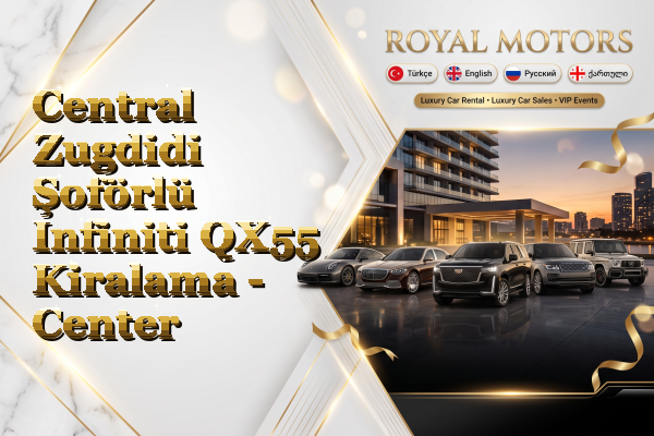 Central Zugdidi Şoförlü Infiniti QX55 Kiralama - Center